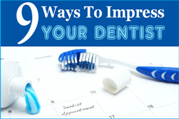 9 Ways To Impress Your Dentist Blog